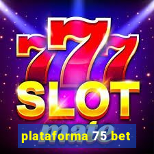 plataforma 75 bet